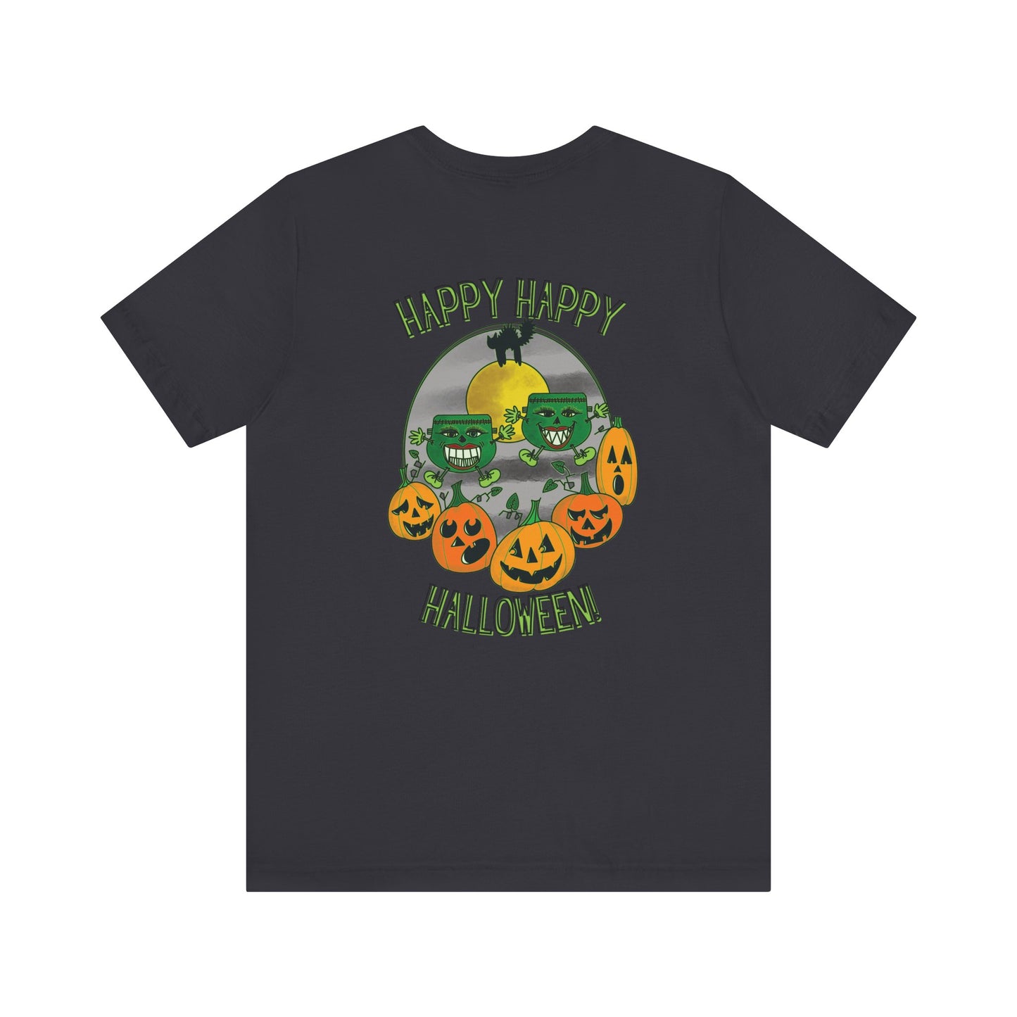 Happy Happy Halloween! Back Design Graphic T-Shirt Bella+Canvas 3001 Shirt