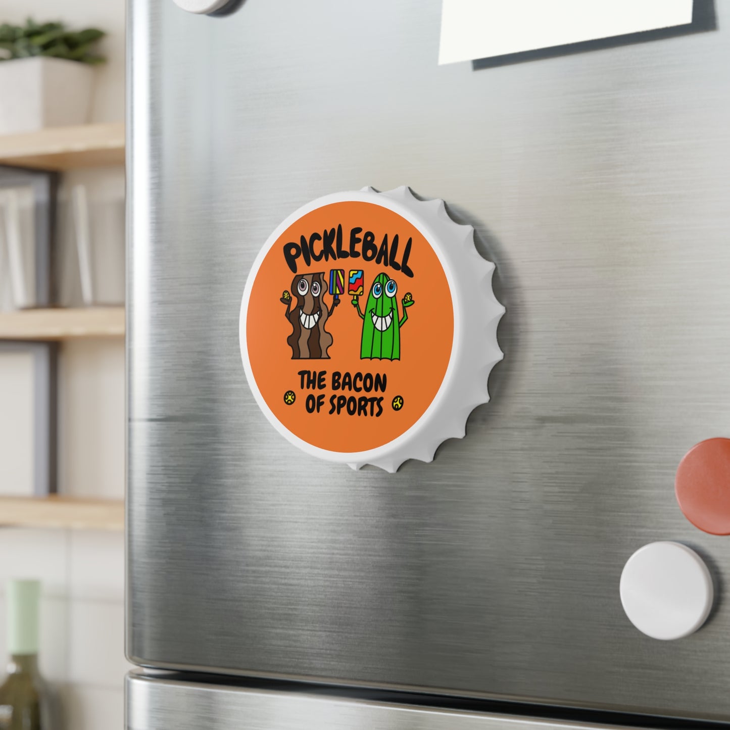 Pickleball The Bacon Of Sports Magnetic Bottle Opener