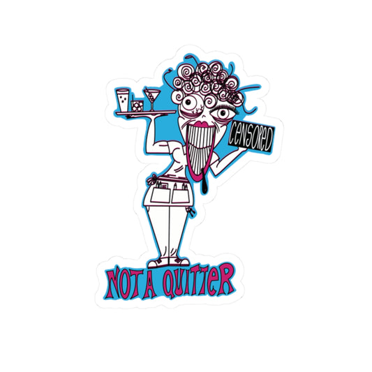 Not A Quitter Kiss-Cut Sticker